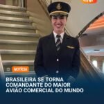 BRASILEIRA SE TORNA COMANDANTE DO MAIOR AVIÃO COMERCIAL DO MUNDO.