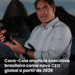 Coca-Cola anuncia executivo brasileiro como novo CEO global a partir de 2026