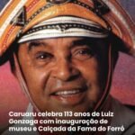 Caruaru celebra 113 anos de Luiz Gonzaga com inauguração de museu e Calçada da Fama do Forró