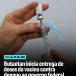 Butantan inicia entrega de doses da vacina contra dengue ao governo federal