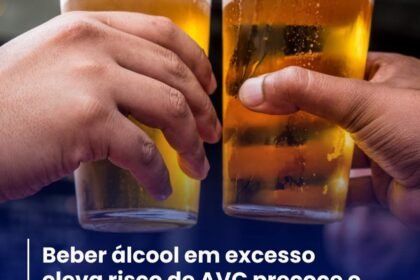 Beber álcool em excesso eleva risco de AVC precoce e com desfechos graves !