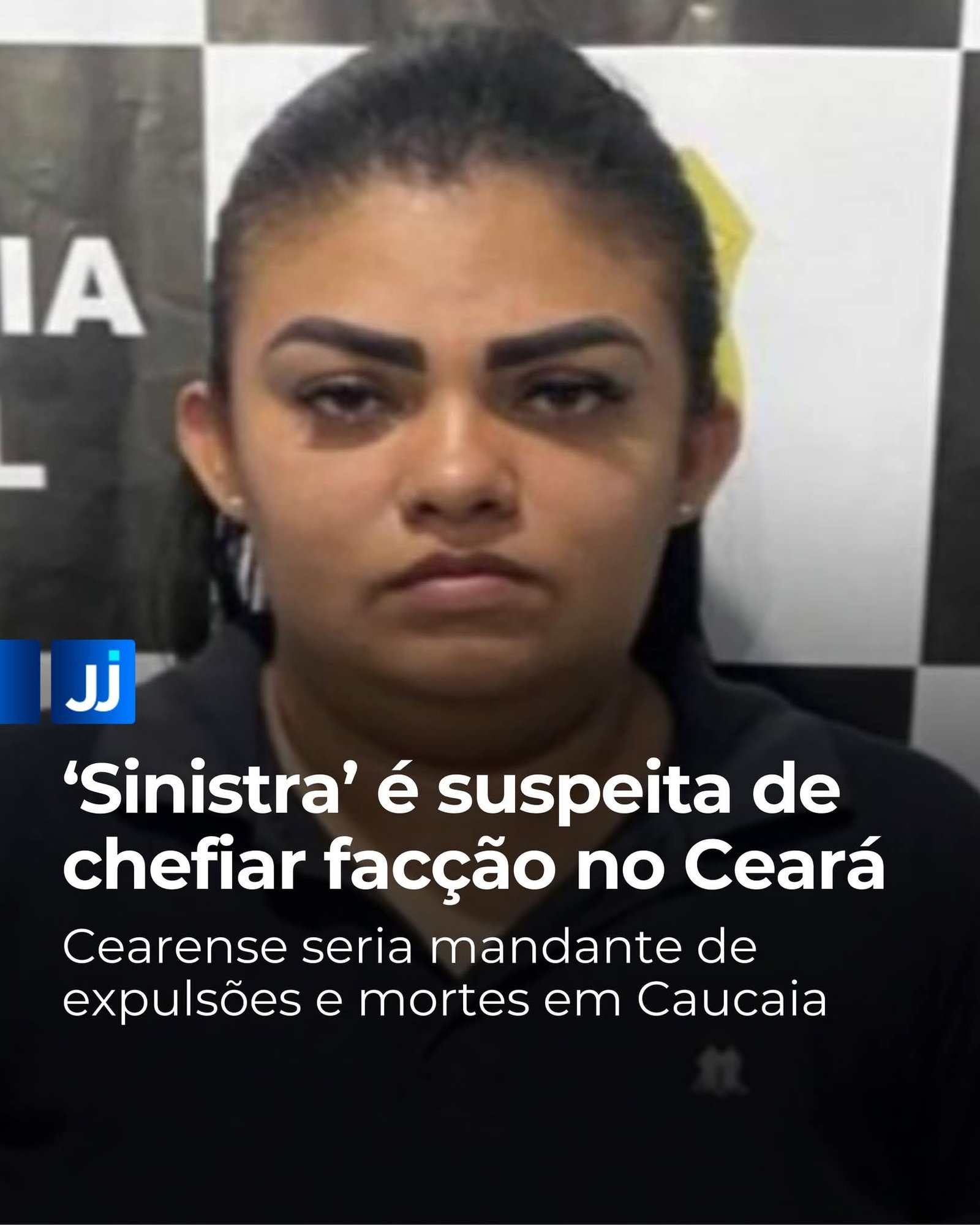 Sinistra’ é suspeita de chefiar facção no Ceará