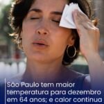 São Paulo tem maior temperatura para dezembro em 64 anos; e calor continua !