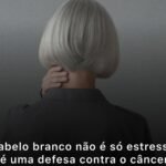 Cabelo branco não é só estresse: é uma defesa contra o câncer !