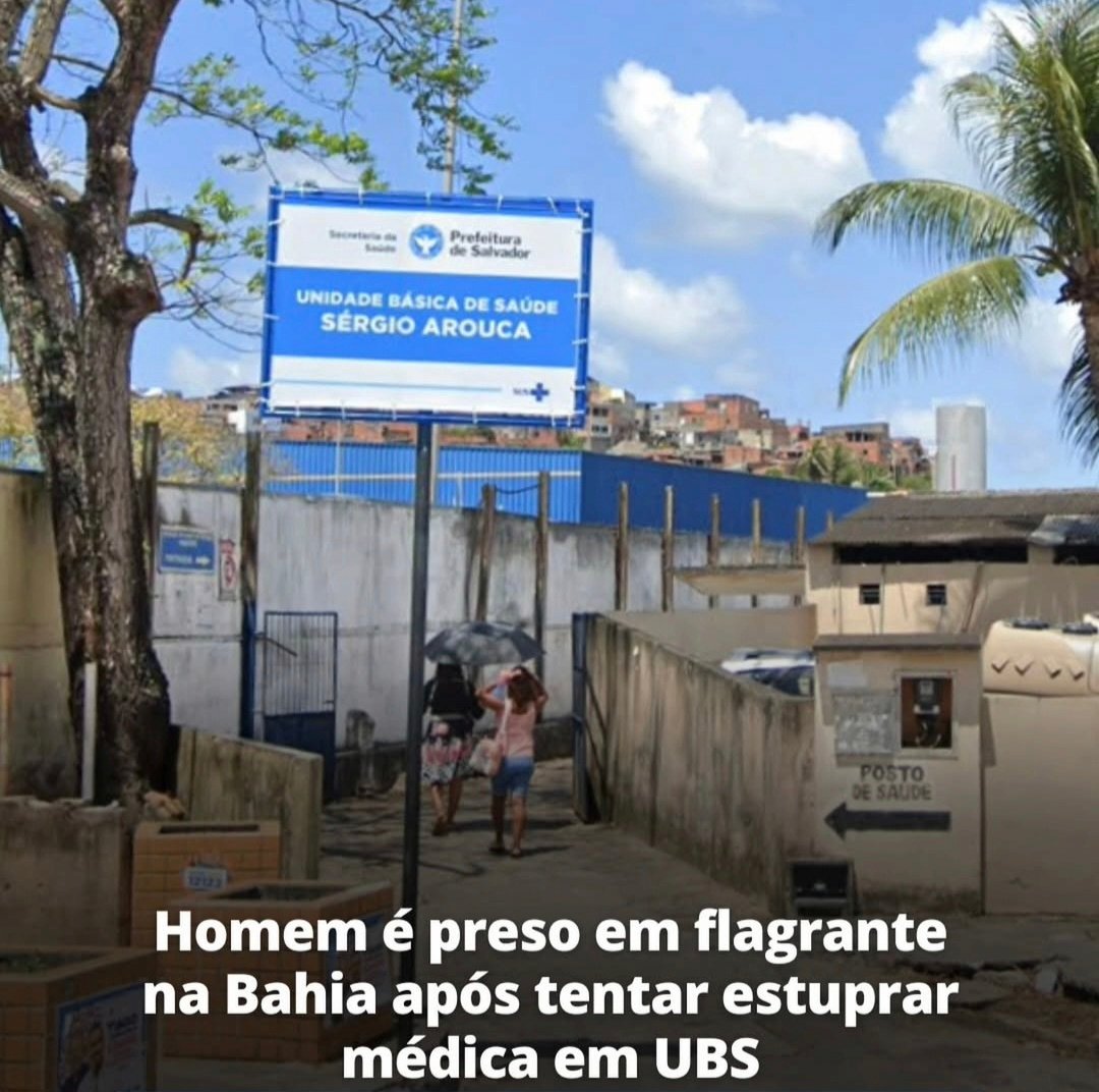 Homem é preso em flagrante na Bahia após tentar estuprar médica em UBS