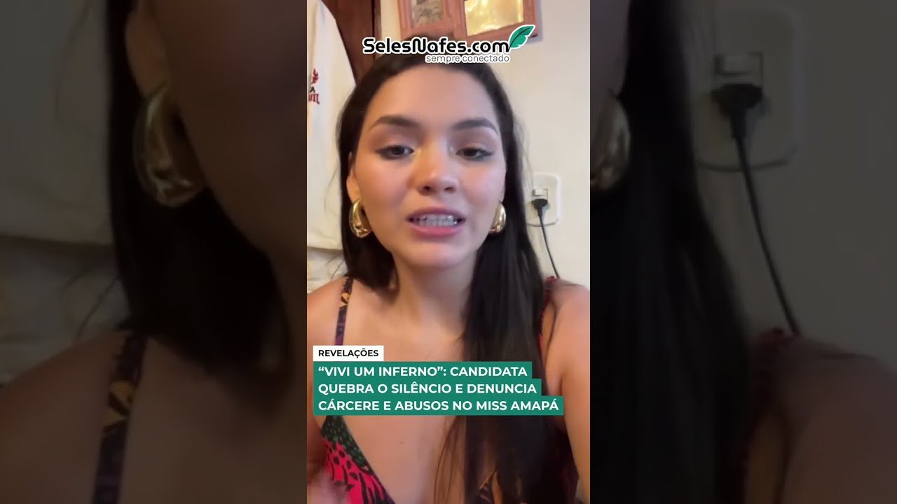 VIVI UM INFERNO”: CANDIDATA QUEBRA O SILÊNCIO E DENUNCIA CÁRCERE E ABUSOS NO MISS AMAPÁ!