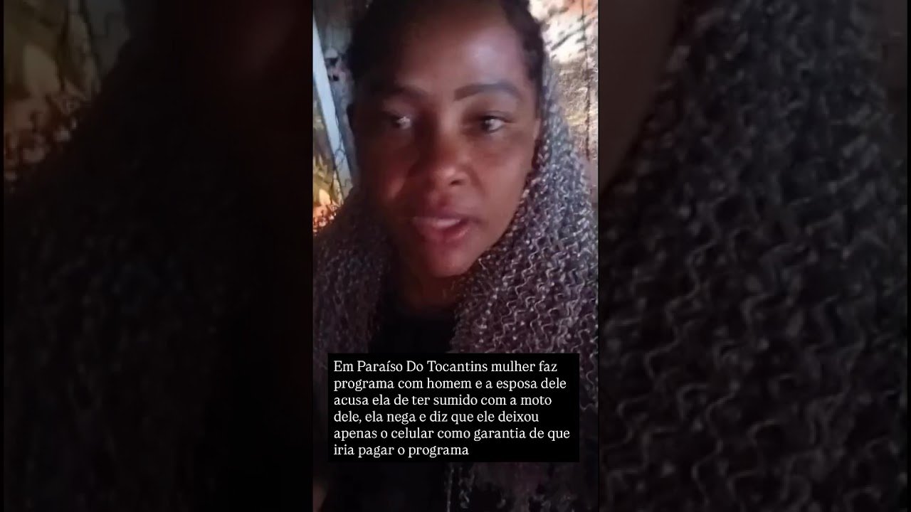 Em Paraíso Do Tocantins mulher faz programa com homem e a esposa dele acusa ela de ter sumido com a moto dele, ela nega e diz que ele deixou apenas o celular como garantia de que iria pagar o programa!