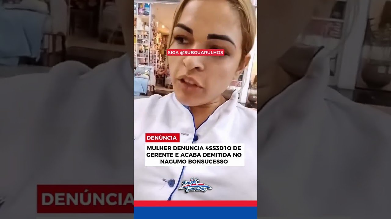 MULHER DENUNCIA ASSÉDIO, ACUSA GERENTE E ACABA DEMITIDA DE SUPERMERCADO.