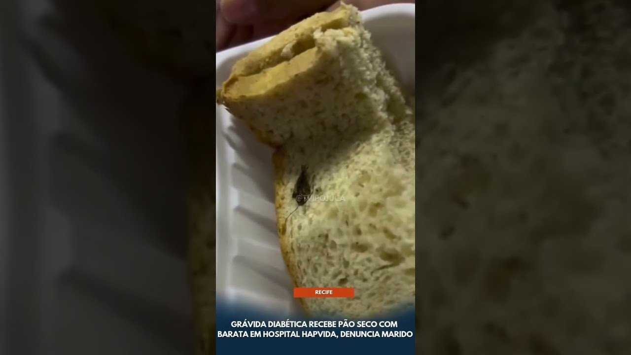 GRÁVIDA DIABÉTICA KECEBE PÃO SECO COM BARATA EM HOSPITAL HAPYIDA EM RECIFE !
