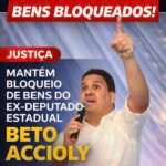 Justiça mantém bloqueio de bens do ex-deputado Estadual Beto Accioly !
