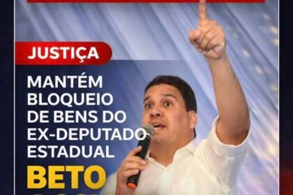 Justiça mantém bloqueio de bens do ex-deputado Estadual Beto Accioly !