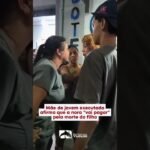 Mãe de jovem executado afirma que a nora “vai pagar” pela morte do filho!