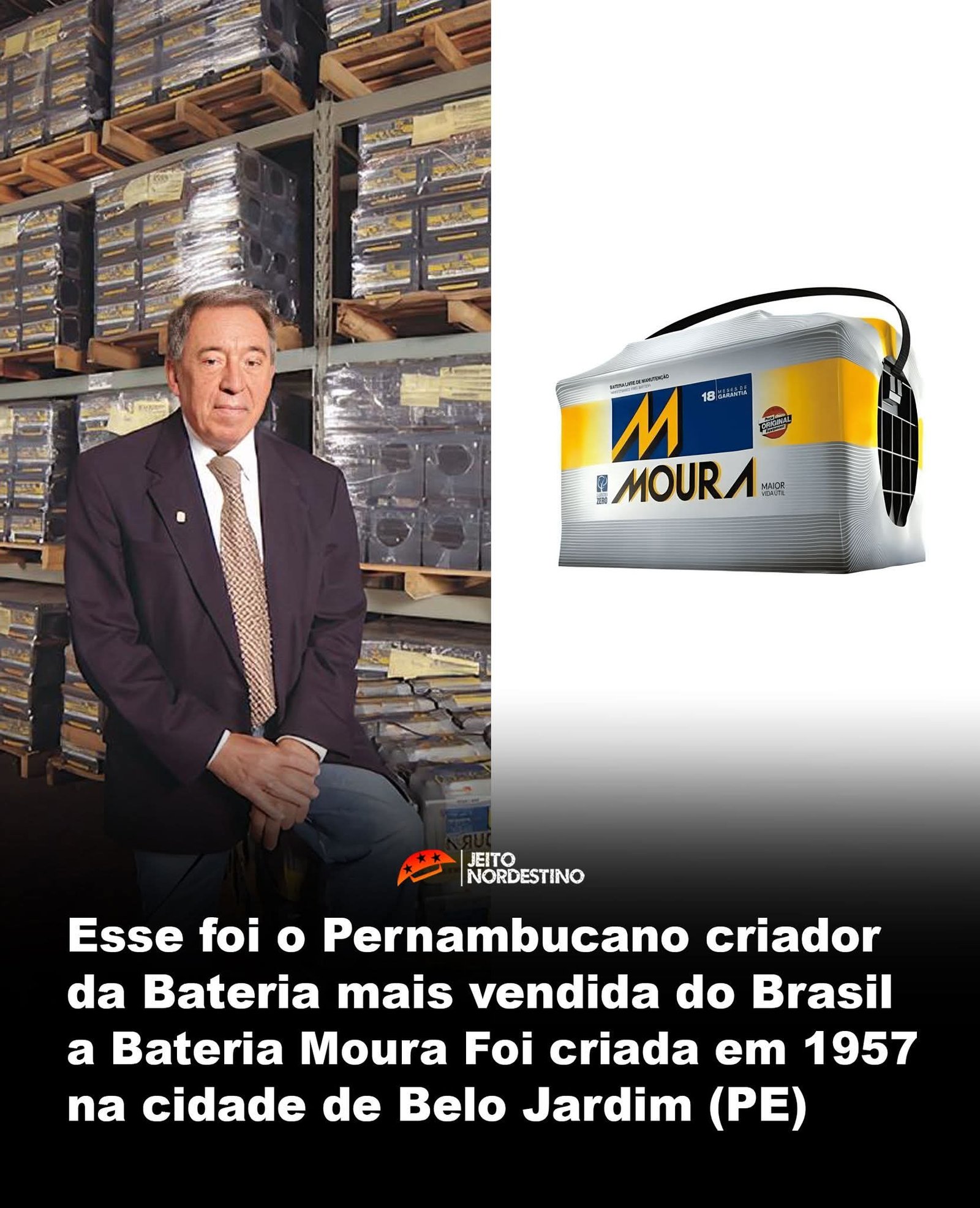 Esse foi o Pernambucano criador da Bateria mais vendida do Brasil a Bateria Moura Foi criada em 1957 na cidade de Belo Jardim (PE)