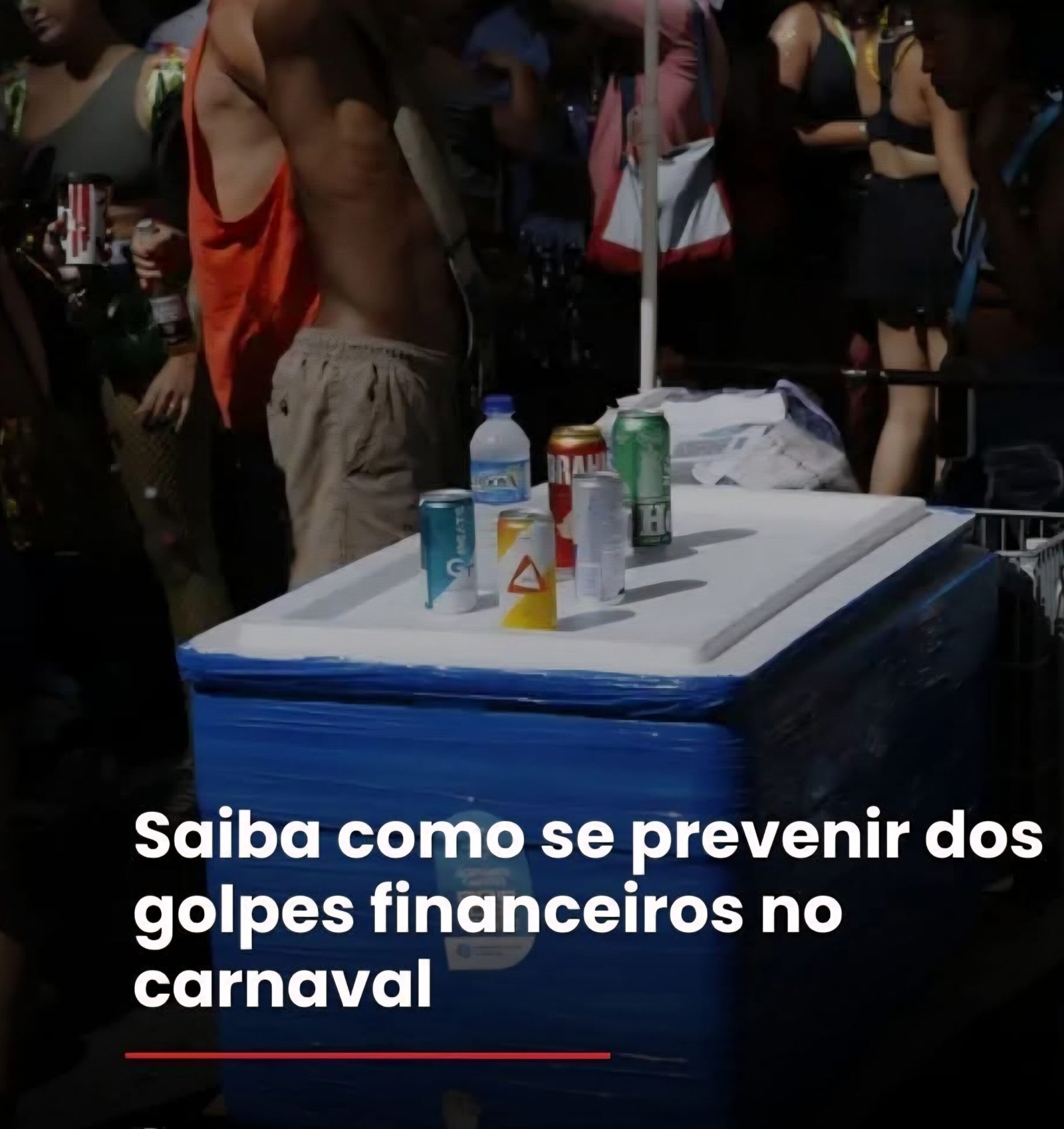 Saiba como se prevenir dos golpes financeiros no carnaval