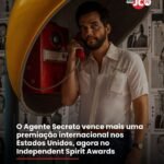 O Agente Secreto vence mais uma premiação internacional nos Estados Unidos, agora no Independent Spirit Awards