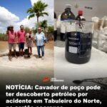 Cavador de poço pode ter descoberto petróleo por acidente em Tabuleiro do Norte, no sertão cearense
