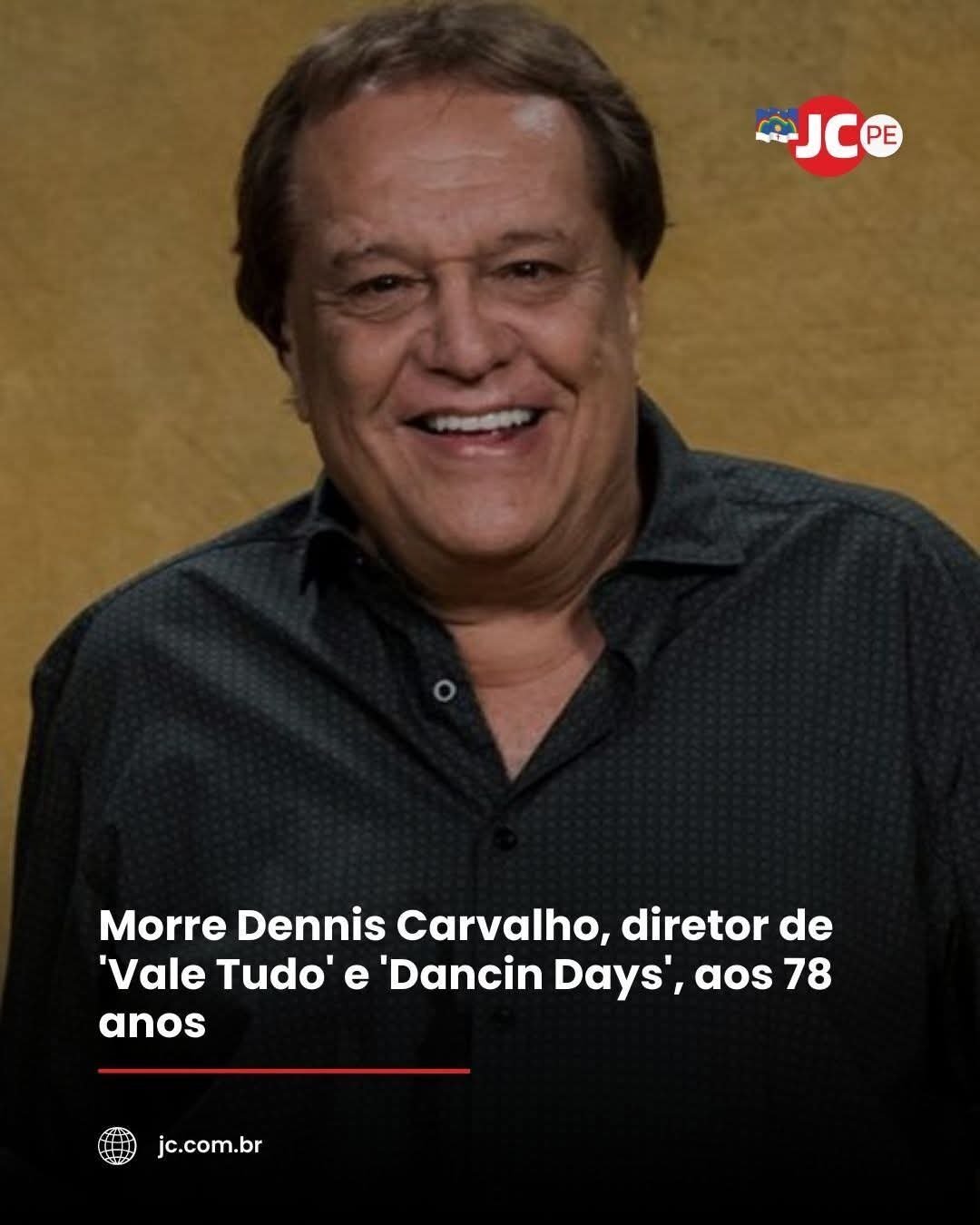 Morre Dennis Carvalho, diretor de ‘Vale Tudo’ e ‘Dancin Days’, aos 78 anos