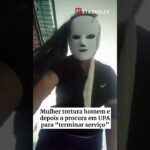 Mulher tortura homem e depois o procura em UPA para “terminar serviço”