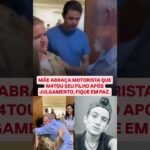 Mãe abraça motorista que matou seu filho após o julgamento!