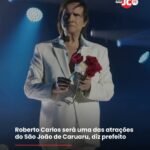 Roberto Carlos será uma das atrações do São João de Caruaru, diz prefeito