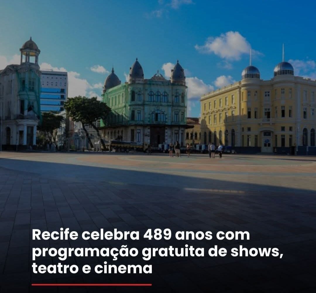 Recife celebra 489 anos com programação gratuita de shows, teatro e cinema