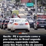 Recife – PE é apontada como o pior trânsito do Brasil segundo pesquisa, superando capitais como São Paulo e Rio de Janeiro em lentidão