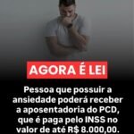 Pessoa que possuir a ansiedade poderá receber a aposentadoria do PCD, que é paga pelo INSS no valor de até R$ 8.000,00.