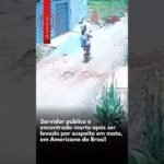 Servidor público é encontrado morto após ser levado por suspeito em moto, n Americundo Brasil
