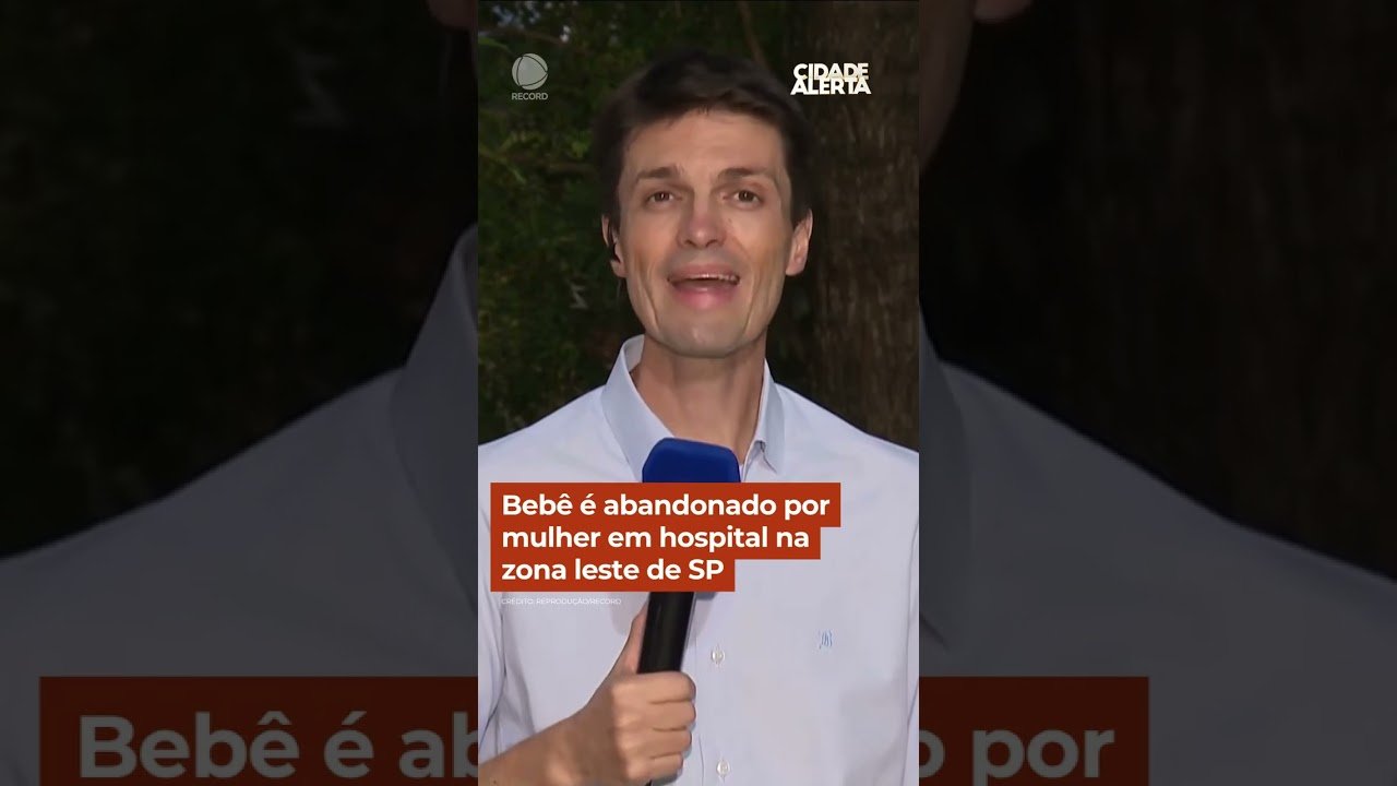 Bebê é abandonado por mulher em hospital na zona leste de SP