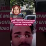 JOVEM É MORTA PELO COMPANHEIRO EM GOIÂNIA; SUSPEITO ENVIOU A MÃE: VEJA!
