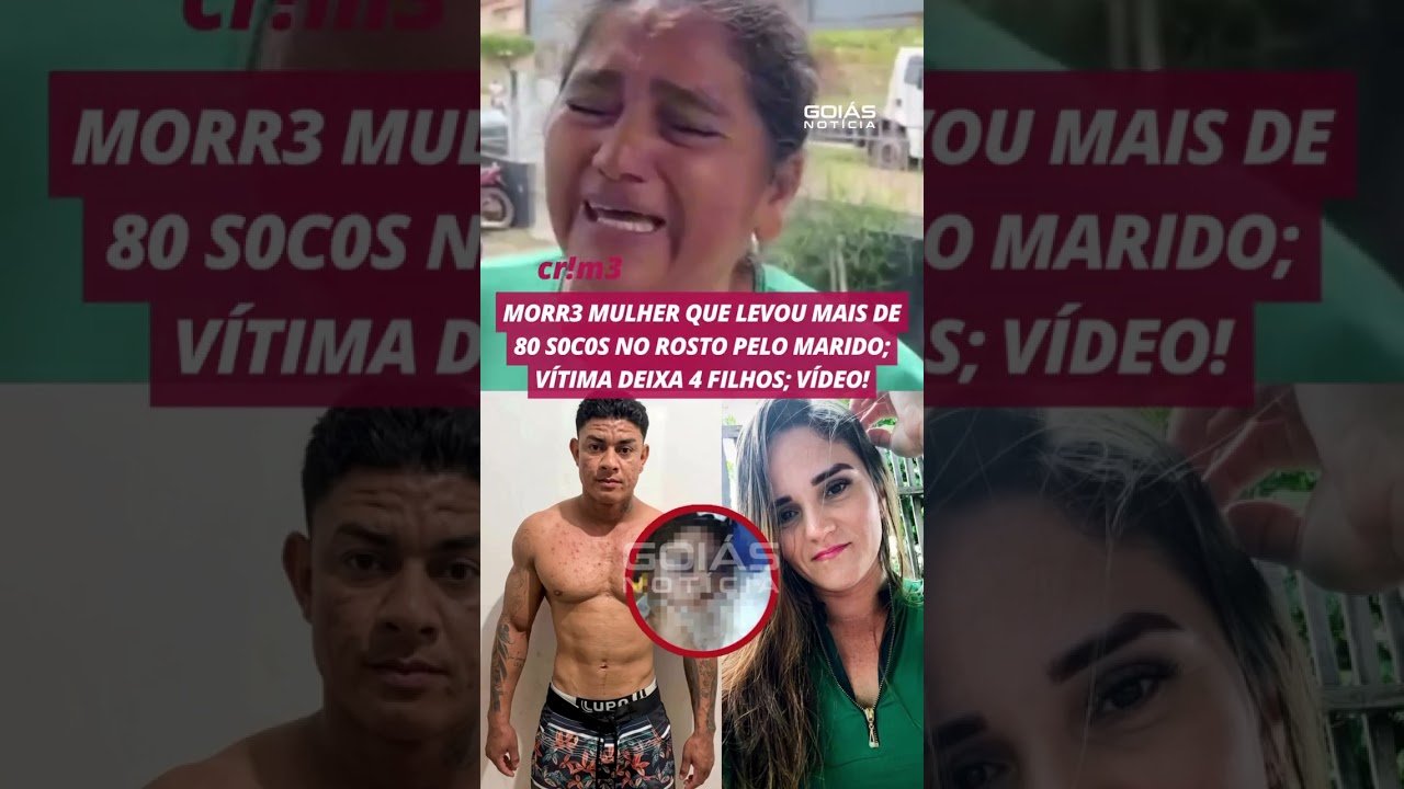 MORRE MULHER QUE LEVOU MAIS DE 80 SOCOS NO ROSTO PELO MARIDO; VÍTIMA DEIXA 4 FILHOS; VÍDEO!