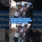 Mãe desabafa ao descobrir que filho mentia que ia jogar bola para roubar motos.