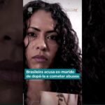 Brasileira acusa ex-marido de dopá-la e cometer abusos.