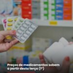 Preços de medicamentos sobem a partir desta terça (1°)