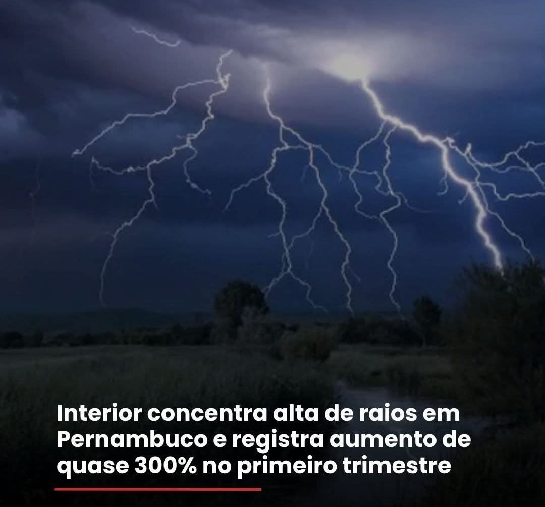 Interior concentra alta de raios em Pernambuco e registra aumento de quase 300% no primeiro trimestre