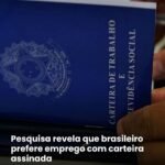 Pesquisa revela que brasileiro prefere emprego com carteira assinada