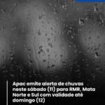 Apac emite alerta de chuvas para RMR, Mata Norte e Sul com validade até domingo (12) Apac emite alerta de chuvas para RMR, Mata Norte e Sul com validade até domingo (12)