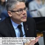 Relator de CPI do Crime Organizado pede indiciamento de Moraes,Toffoli, Gilmar e Gonet Relator de CPI do Crime Organizado pede indiciamento de Moraes,Toffoli, Gilmar e Gonet
