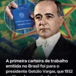 A primeira carteira de trabalho emitida no Brasil foi para o presidente Getúlio Vargas, que 1932 emitiu o documento de número 000001 em seu próprio nome