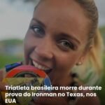 Triatleta brasileira morre durante prova do Ironman no Texas, nos EUA