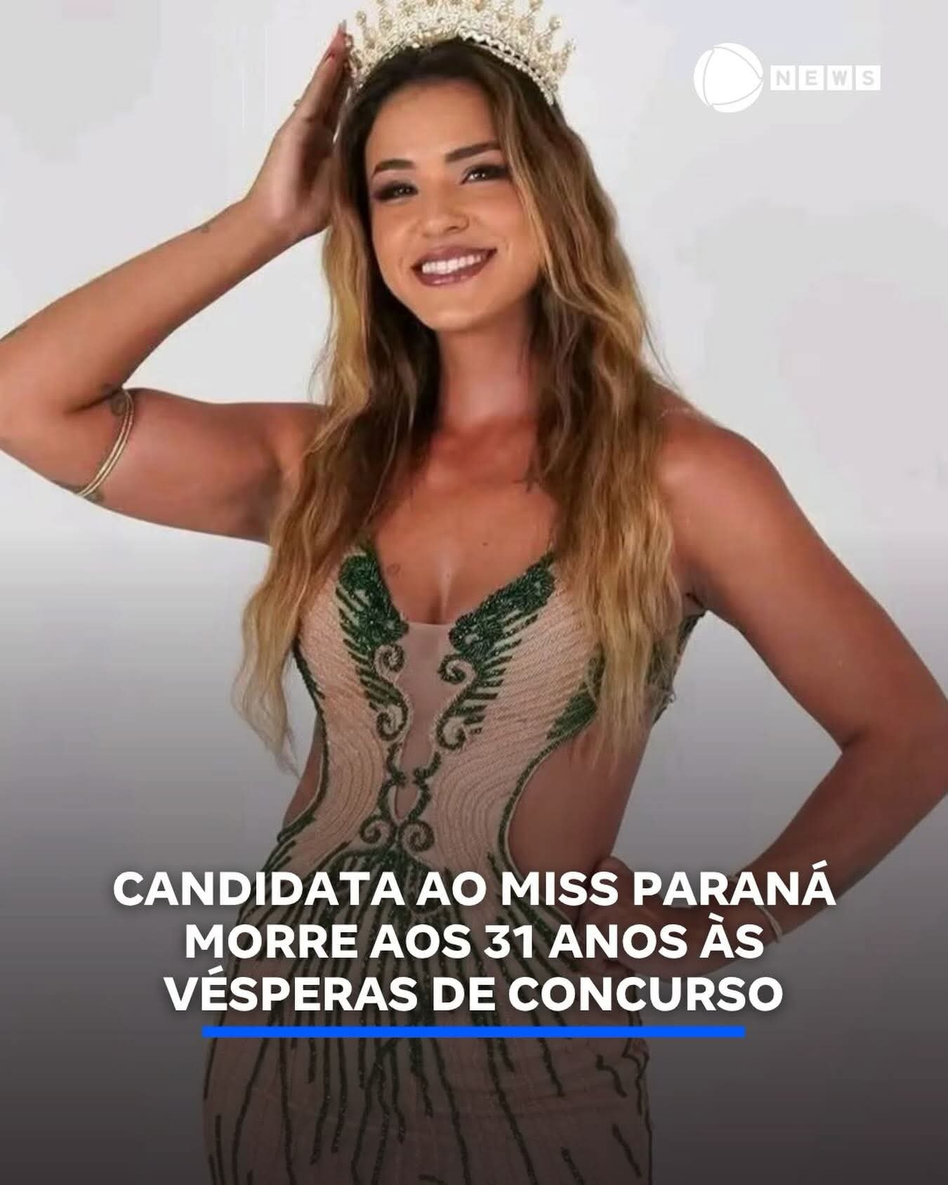 CANDIDATA AO MISS PARANÁ MORRE AOS 31 ANOS ÀS VÉSPERAS DE CONCURSO