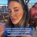 LAUDO APONTA AVC E ASFIXIA COMO CAUSAS DA MORTE DE ADVOGADA ENCONTRADA MORTA NO LEBLON
