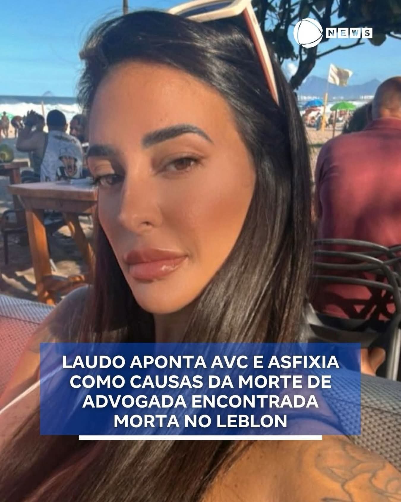 LAUDO APONTA AVC E ASFIXIA COMO CAUSAS DA MORTE DE ADVOGADA ENCONTRADA MORTA NO LEBLON