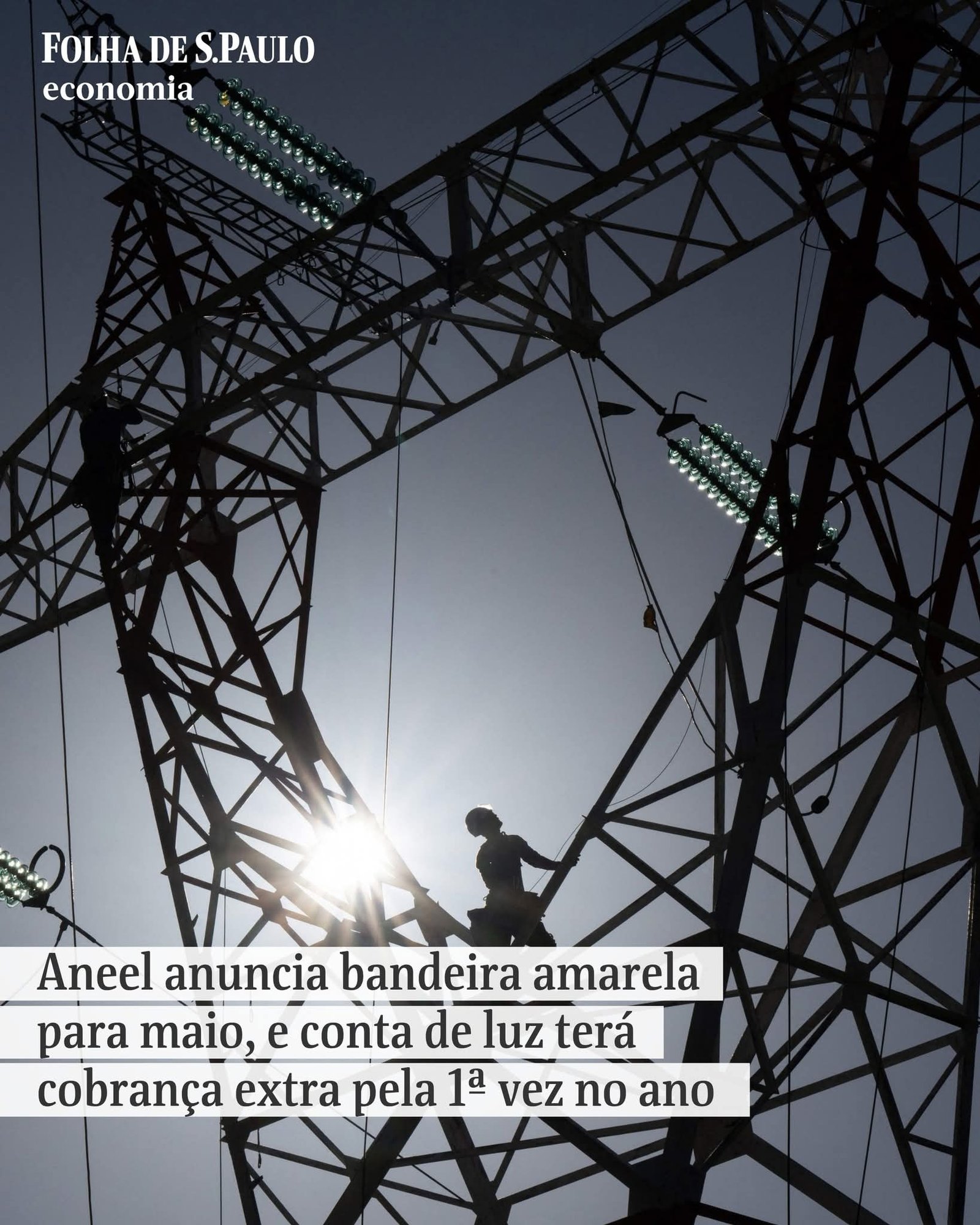 Aneel anuncia bandeira amarela para maio, e conta de luz terá cobrança extra pela 1a vez no ano