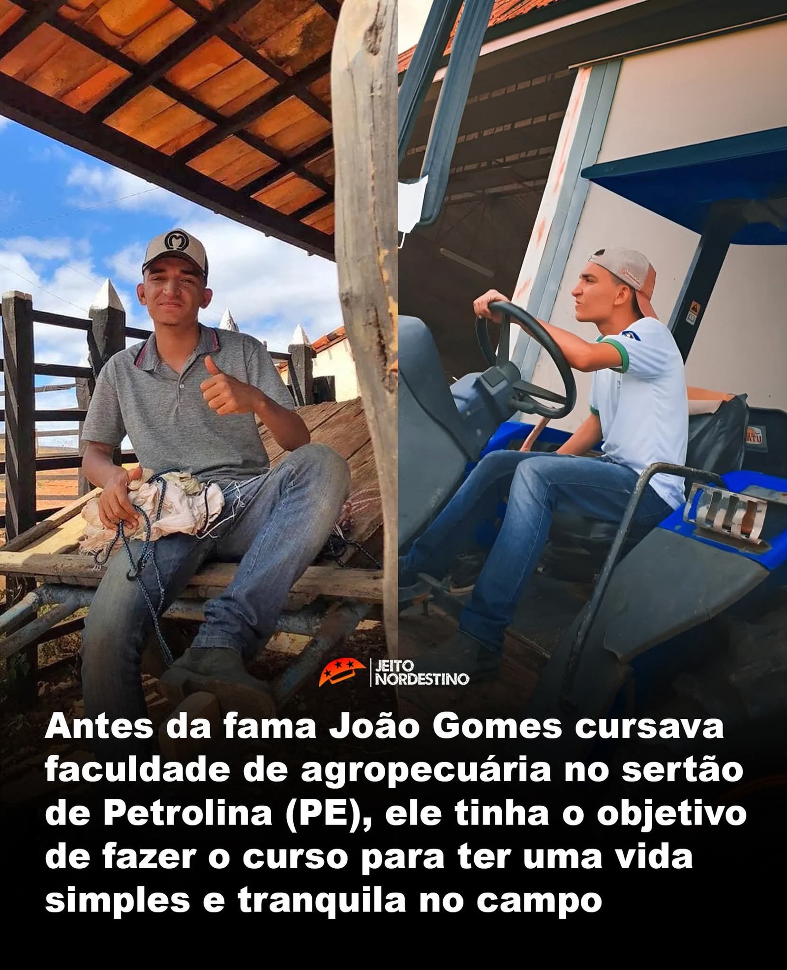 Antes da fama João Gomes cursava faculdade de agropecuária no sertão de Petrolina (PE), ele tinha o objetivo de fazer o curso para ter uma vida simples e tranquila no campo