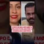 Corpo de vítima de feminicídio foi violado por três homens no cemitério!