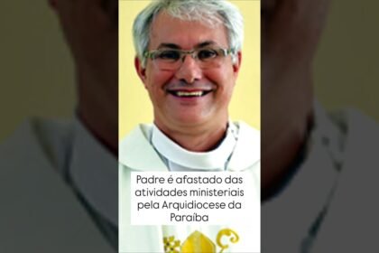 Padre é afastado das atividades ministeriais pela Arquidiocese da Paraíba