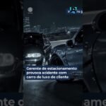 Gerente de estacionamento provoca acidente com carro de luxo de cliente