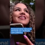 Personal trainer denuncia demissão por retaliação após polêmica!