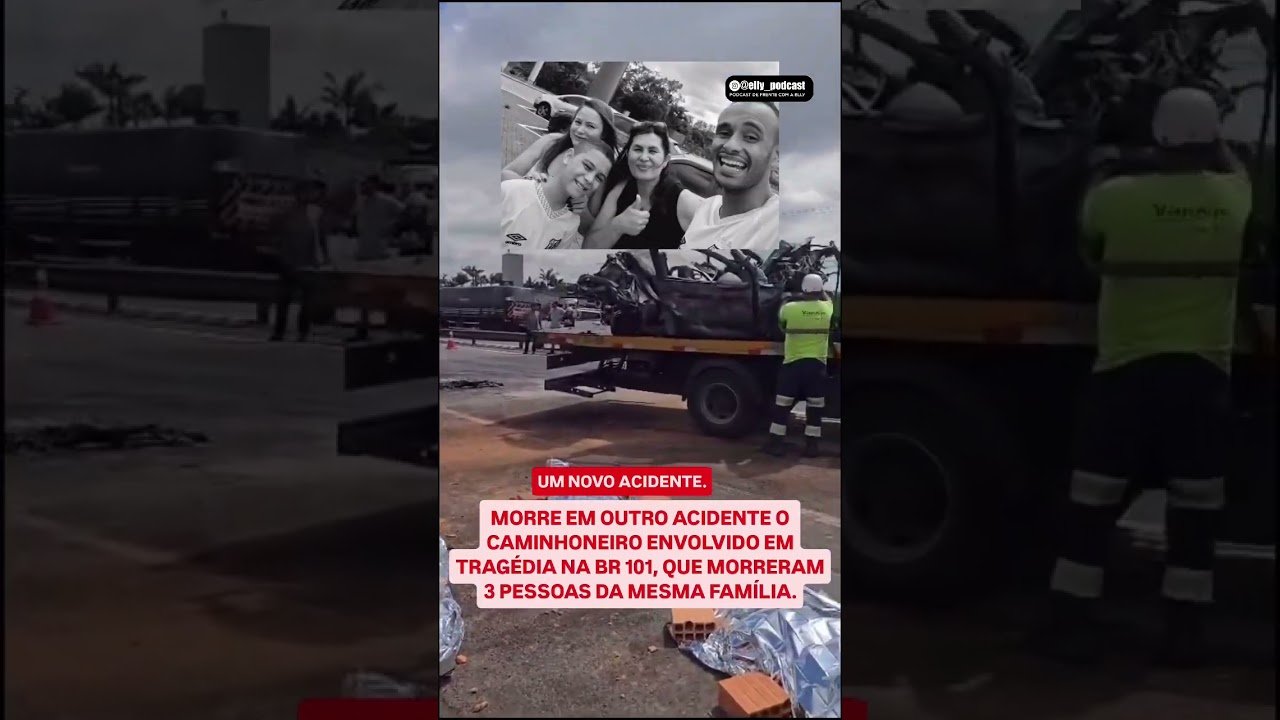 MORRE EM OUTRO ACIDENTE O CAMINHONEIRO ENVOLVIDO EM TRAGÊDIA, QUE MATOU 3 PESSOAS DA MESMA FAMÍLIA.